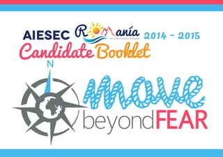AIESEC

2014 - 2015

Candidate Booklet
Enjoy breathtaking experiences

 