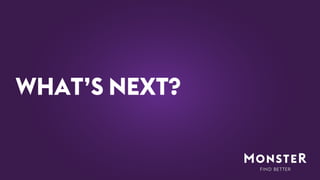 WHAT’S NEXT?
 