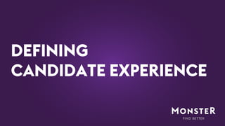 DEFINING
CANDIDATE EXPERIENCE
 