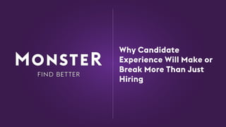 Why Candidate
Experience Will Make or
Break More Than Just
Hiring
 