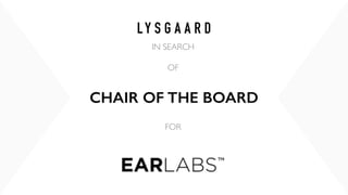 CHAIR OF THE BOARD
IN SEARCH
OF
FOR
 