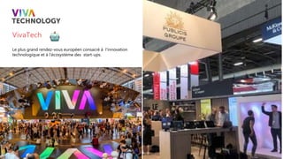 WIP
so
VivaTech
Le plus grand rendez-vous européen consacré à l'innovation
technologique et à l’écosystème des start-ups.
 