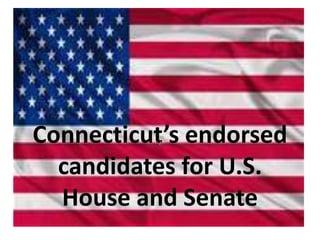 Connecticut’s endorsed
          ‘
  candidates for U.S.
  House and Senate
 