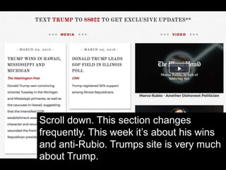 Scroll down. This section changes
frequently. This week it’s about his wins
and anti-Rubio. Trumps site is very much
about Trump.
 