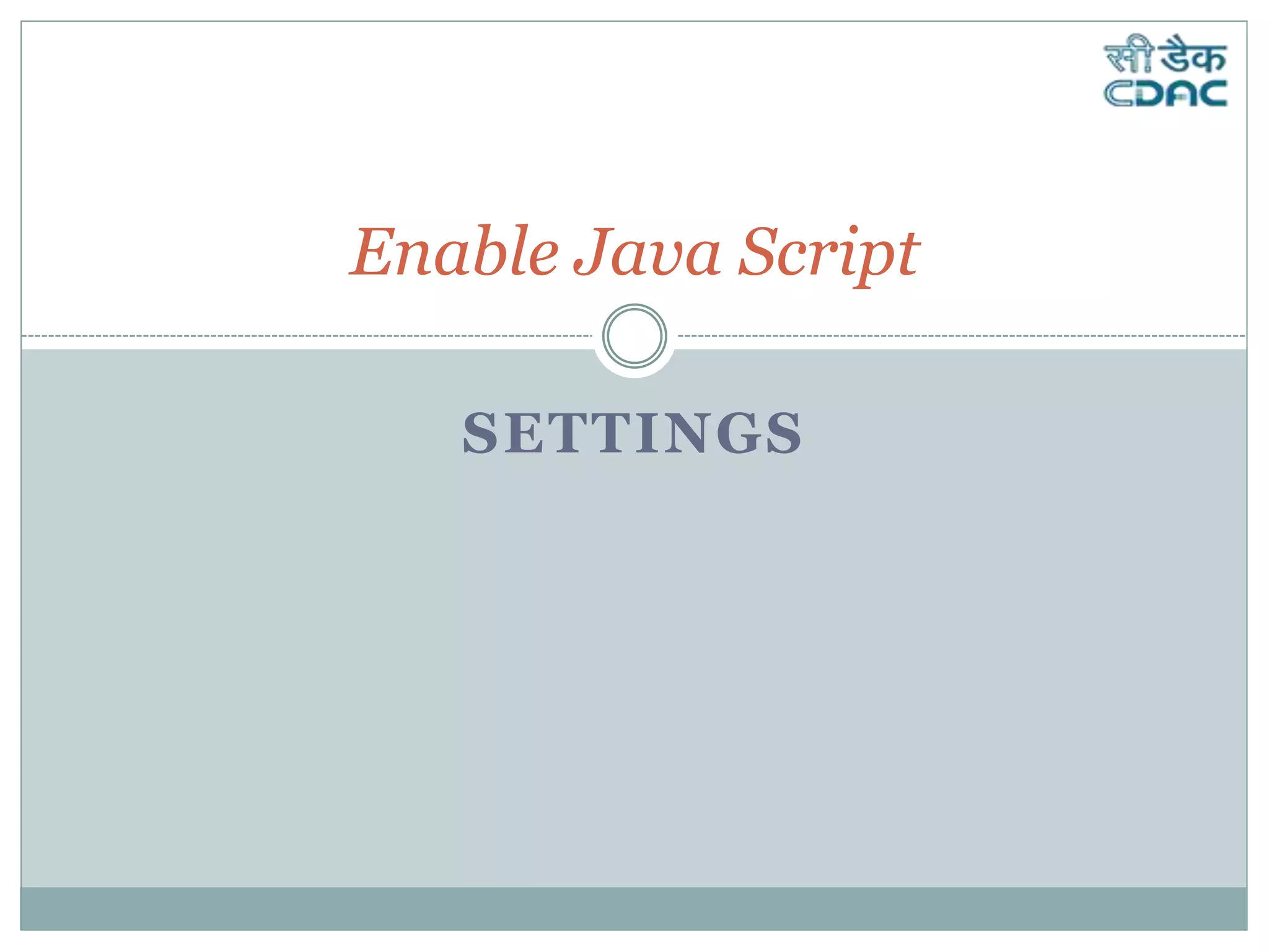 SETTINGS
Enable Java Script
 