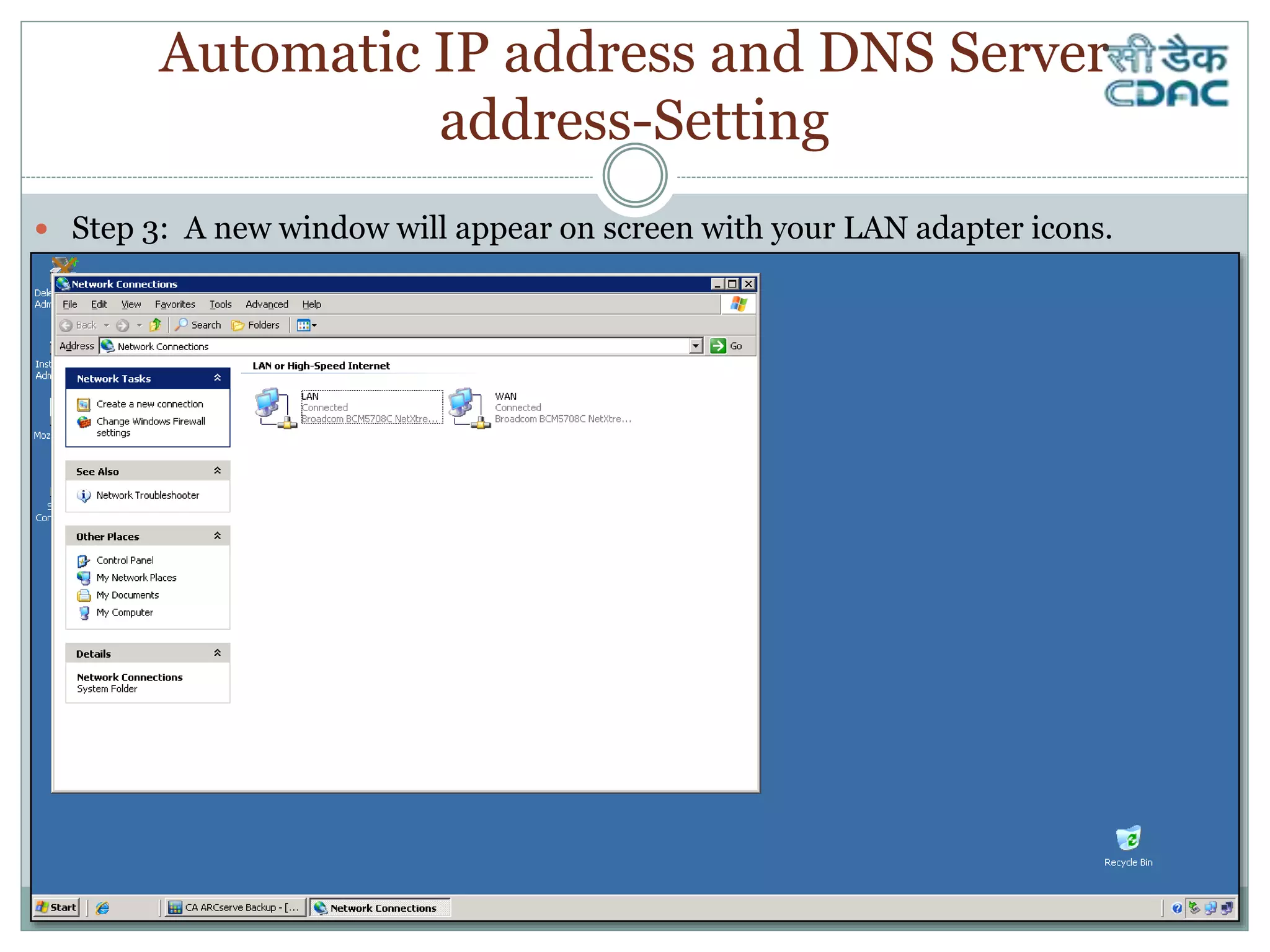 Automatic IP address and DNS Server
address-Setting
 Step 3: A new window will appear on screen with your LAN adapter icons.
 