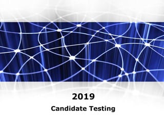 2019
Candidate Testing
 
