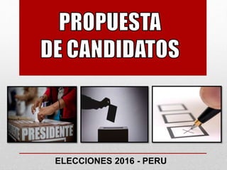 ELECCIONES 2016 - PERU
 