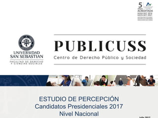 ESTUDIO DE PERCEPCIÓN
Candidatos Presidenciales 2017
Nivel Nacional
 