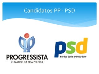 Candidatos PP - PSD
 