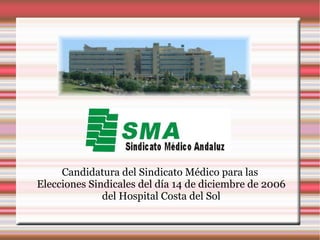 Title Candidatura del Sindicato Médico para las  Elecciones Sindicales del día 14 de diciembre de 2006 del Hospital Costa del Sol 