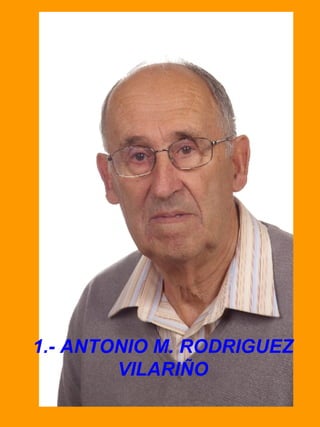 1.- ANTONIO M. RODRIGUEZ VILARIÑO 