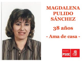 MAGDALENA PULIDO SÁNCHEZ 38 años - Ama de casa - Montefrío 