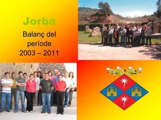Jorba
 Balanç del
  període
2003 – 2011
 