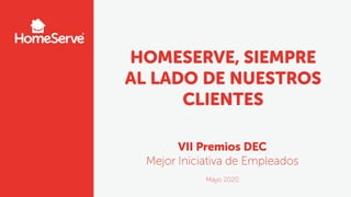 Candidatura Home Serve - Iniciativa de Empleados - Premios DEC 2020