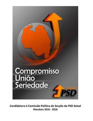 Candidatura à Comissão Politica de Secção do PSD Seixal
Mandato 2016 - 2018
 