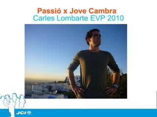 Passió x Jove Cambra Carles Lombarte EVP 2010 
