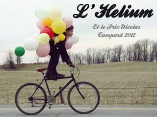 L ’Helium
  Et le Prix Nicolas
   Campard 2012
 