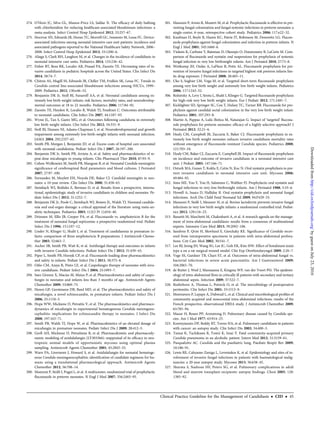 274. O’Horo JC, Silva GL, Munoz-Price LS, Safdar N. The efﬁcacy of daily bathing
with chlorhexidine for reducing healthcare-associated bloodstream infections: a
meta-analysis. Infect Control Hosp Epidemiol 2012; 33:257–67.
275. Hocevar SN, Edwards JR, Horan TC, Morrell GC, Iwamoto M, Lessa FC. Device-
associated infections among neonatal intensive care unit patients: incidence and
associated pathogens reported to the National Healthcare Safety Network, 2006–
2008. Infect Control Hosp Epidemiol 2012; 33:1200–6.
276. Aliaga S, Clark RH, Laughon M, et al. Changes in the incidence of candidiasis in
neonatal intensive care units. Pediatrics 2014; 133:236–42.
277. Fisher BT, Ross RK, Localio AR, Prasad PA, Zaoutis TE. Decreasing rates of in-
vasive candidiasis in pediatric hospitals across the United States. Clin Infect Dis
2014; 58:74–7.
278. Chitnis AS, Magill SS, Edwards JR, Chiller TM, Fridkin SK, Lessa FC. Trends in
Candida central line-associated bloodstream infections among NICUs, 1999–
2009. Pediatrics 2012; 130:e46–52.
279. Benjamin DK Jr, Stoll BJ, Fanaroff AA, et al. Neonatal candidiasis among ex-
tremely low birth weight infants: risk factors, mortality rates, and neurodevelop-
mental outcomes at 18 to 22 months. Pediatrics 2006; 117:84–92.
280. Zaoutis TE, Heydon K, Localio R, Walsh TJ, Feudtner C. Outcomes attributable
to neonatal candidiasis. Clin Infect Dis 2007; 44:1187–93.
281. Wynn JL, Tan S, Gantz MG, et al. Outcomes following candiduria in extremely
low birth weight infants. Clin Infect Dis 2012; 54:331–9.
282. Stoll BJ, Hansen NI, Adams-Chapman I, et al. Neurodevelopmental and growth
impairment among extremely low-birth-weight infants with neonatal infection.
JAMA 2004; 292:2357–65.
283. Smith PB, Morgan J, Benjamin JD, et al. Excess costs of hospital care associated
with neonatal candidemia. Pediatr Infect Dis J 2007; 26:197–200.
284. Benjamin DK Jr, Smith PB, Arrieta A, et al. Safety and pharmacokinetics of re-
peat-dose micafungin in young infants. Clin Pharmacol Ther 2010; 87:93–9.
285. Cohen-Wolkowiez M, Smith PB, Mangum B, et al. Neonatal Candida meningitis:
signiﬁcance of cerebrospinal ﬂuid parameters and blood cultures. J Perinatol
2007; 27:97–100.
286. Fernandez M, Moylett EH, Noyola DE, Baker CJ. Candidal meningitis in neo-
nates: a 10-year review. Clin Infect Dis 2000; 31:458–63.
287. Steinbach WJ, Roilides E, Berman D, et al. Results from a prospective, interna-
tional, epidemiologic study of invasive candidiasis in children and neonates. Pe-
diatr Infect Dis J 2012; 31:1252–7.
288. Benjamin DK Jr, Poole C, Steinbach WJ, Rowen JL, Walsh TJ. Neonatal candide-
mia and end-organ damage: a critical appraisal of the literature using meta-an-
alytic techniques. Pediatrics 2003; 112(3 Pt 1):634–40.
289. Driessen M, Ellis JB, Cooper PA, et al. Fluconazole vs. amphotericin B for the
treatment of neonatal fungal septicemia: a prospective randomized trial. Pediatr
Infect Dis J 1996; 15:1107–12.
290. Linder N, Klinger G, Shalit I, et al. Treatment of candidaemia in premature in-
fants: comparison of three amphotericin B preparations. J Antimicrob Chemo-
ther 2003; 52:663–7.
291. Ascher SB, Smith PB, Watt K, et al. Antifungal therapy and outcomes in infants
with invasive Candida infections. Pediatr Infect Dis J 2012; 31:439–43.
292. Piper L, Smith PB, Hornik CP, et al. Fluconazole loading dose pharmacokinetics
and safety in infants. Pediatr Infect Dis J 2011; 30:375–8.
293. Odio CM, Araya R, Pinto LE, et al. Caspofungin therapy of neonates with inva-
sive candidiasis. Pediatr Infect Dis J 2004; 23:1093–7.
294. Saez-Llorens X, Macias M, Maiya P, et al. Pharmacokinetics and safety of caspo-
fungin in neonates and infants less than 3 months of age. Antimicrob Agents
Chemother 2009; 53:869–75.
295. Heresi GP, Gerstmann DR, Reed MD, et al. The pharmacokinetics and safety of
micafungin, a novel echinocandin, in premature infants. Pediatr Infect Dis J
2006; 25:1110–5.
296. Hope WW, Mickiene D, Petraitis V, et al. The pharmacokinetics and pharmaco-
dynamics of micafungin in experimental hematogenous Candida meningoen-
cephalitis: implications for echinocandin therapy in neonates. J Infect Dis
2008; 197:163–71.
297. Smith PB, Walsh TJ, Hope W, et al. Pharmacokinetics of an elevated dosage of
micafungin in premature neonates. Pediatr Infect Dis J 2009; 28:412–5.
298. Groll AH, Mickiene D, Petraitiene R, et al. Pharmacokinetic and pharmacody-
namic modeling of anidulafungin (LY303366): reappraisal of its efﬁcacy in neu-
tropenic animal models of opportunistic mycoses using optimal plasma
sampling. Antimicrob Agents Chemother 2001; 45:2845–55.
299. Warn PA, Livermore J, Howard S, et al. Anidulafungin for neonatal hematoge-
nous Candida meningoencephalitis: identiﬁcation of candidate regimens for hu-
mans using a translational pharmacological approach. Antimicrob Agents
Chemother 2012; 56:708–14.
300. Manzoni P, Stolﬁ I, Pugni L, et al. A multicenter, randomized trial of prophylactic
ﬂuconazole in preterm neonates. N Engl J Med 2007; 356:2483–95.
301. Manzoni P, Arisio R, Mostert M, et al. Prophylactic ﬂuconazole is effective in pre-
venting fungal colonization and fungal systemic infections in preterm neonates: a
single-center, 6-year, retrospective cohort study. Pediatrics 2006; 117:e22–32.
302. Kaufman D, Boyle R, Hazen KC, Patrie JT, Robinson M, Donowitz LG. Flucon-
azole prophylaxis against fungal colonization and infection in preterm infants. N
Engl J Med 2001; 345:1660–6.
303. Violaris K, Carbone T, Bateman D, Olawepo O, Doraiswamy B, LaCorte M. Com-
parison of ﬂuconazole and nystatin oral suspensions for prophylaxis of systemic
fungal infection in very low birthweight infants. Am J Perinatol 2010; 27:73–8.
304. Weitkamp JH, Ozdas A, LaFleur B, Potts AL. Fluconazole prophylaxis for pre-
vention of invasive fungal infections in targeted highest risk preterm infants lim-
its drug exposure. J Perinatol 2008; 28:405–11.
305. Uko S, Soghier LM, Vega M, et al. Targeted short-term ﬂuconazole prophylaxis
among very low birth weight and extremely low birth weight infants. Pediatrics
2006; 117:1243–52.
306. Rolnitsky A, Levy I, Sirota L, Shalit I, Klinger G. Targeted ﬂuconazole prophylaxis
for high-risk very low birth weight infants. Eur J Pediatr 2012; 171:1481–7.
307. Kicklighter SD, Springer SC, Cox T, Hulsey TC, Turner RB. Fluconazole for pro-
phylaxis against candidal rectal colonization in the very low birth weight infant.
Pediatrics 2001; 107:293–8.
308. Martin A, Pappas A, Lulic-Botica M, Natarajan G. Impact of ‘targeted’ ﬂucona-
zole prophylaxis for preterm neonates: efﬁcacy of a highly selective approach? J
Perinatol 2012; 32:21–6.
309. Healy CM, Campbell JR, Zaccaria E, Baker CJ. Fluconazole prophylaxis in ex-
tremely low birth weight neonates reduces invasive candidiasis mortality rates
without emergence of ﬂuconazole-resistant Candida species. Pediatrics 2008;
121:703–10.
310. Healy CM, Baker CJ, Zaccaria E, Campbell JR. Impact of ﬂuconazole prophylaxis
on incidence and outcome of invasive candidiasis in a neonatal intensive care
unit. J Pediatr 2005; 147:166–71.
311. Ozturk MA, Gunes T, Koklu E, Cetin N, Koc N. Oral nystatin prophylaxis to pre-
vent invasive candidiasis in neonatal intensive care unit. Mycoses 2006;
49:484–92.
312. Sims ME, Yoo Y, You H, Salminen C, Walther FJ. Prophylactic oral nystatin and
fungal infections in very-low-birthweight infants. Am J Perinatol 1988; 5:33–6.
313. Howell A, Isaacs D, Halliday R. Oral nystatin prophylaxis and neonatal fungal
infections. Arch Dis Child Fetal Neonatal Ed 2009; 94:F429–33.
314. Manzoni P, Stolﬁ I, Messner H, et al. Bovine lactoferrin prevents invasive fungal
infections in very low birth weight infants: a randomized controlled trial. Pediat-
rics 2012; 129:116–23.
315. Bassetti M, Marchetti M, Chakrabarti A, et al. A research agenda on the manage-
ment of intra-abdominal candidiasis: results from a consensus of multinational
experts. Intensive Care Med 2013; 39:2092–106.
316. Sandven P, Qvist H, Skovlund E, Giercksky KE. Signiﬁcance of Candida recov-
ered from intraoperative specimens in patients with intra-abdominal perfora-
tions. Crit Care Med 2002; 30:541–7.
317. Lee BJ, Jeong JH, Wang SG, Lee JC, Goh EK, Kim HW. Effect of botulinum toxin
type a on a rat surgical wound model. Clin Exp Otorhinolaryngol 2009; 2:20–7.
318. Vege SS, Gardner TB, Chari ST, et al. Outcomes of intra-abdominal fungal vs.
bacterial infections in severe acute pancreatitis. Am J Gastroenterol 2009;
104:2065–70.
319. de Ruiter J, Weel J, Manusama E, Kingma WP, van der Voort PH. The epidemi-
ology of intra-abdominal ﬂora in critically ill patients with secondary and tertiary
abdominal sepsis. Infection 2009; 37:522–7.
320. Roehrborn A, Thomas L, Potreck O, et al. The microbiology of postoperative
peritonitis. Clin Infect Dis 2001; 33:1513–9.
321. Montravers P, Lepape A, Dubreuil L, et al. Clinical and microbiological proﬁles of
community-acquired and nosocomial intra-abdominal infections: results of the
French prospective, observational EBIIA study. J Antimicrob Chemother 2009;
63:785–94.
322. Masur H, Rosen PP, Armstrong D. Pulmonary disease caused by Candida spe-
cies. Am J Med 1977; 63:914–25.
323. Kontoyiannis DP, Reddy BT, Torres HA, et al. Pulmonary candidiasis in patients
with cancer: an autopsy study. Clin Infect Dis 2002; 34:400–3.
324. Tamai K, Tachikawa R, Tomii K, Imai Y. Fatal community-acquired primary
Candida pneumonia in an alcoholic patient. Intern Med 2012; 51:3159–61.
325. Pasqualotto AC. Candida and the paediatric lung. Paediatr Respir Rev 2009;
10:186–91.
326. Lewis RE, Cahyame-Zuniga L, Leventakos K, et al. Epidemiology and sites of in-
volvement of invasive fungal infections in patients with haematological malig-
nancies: a 20-year autopsy study. Mycoses 2013; 56:638–45.
327. Sharma S, Nadrous HF, Peters SG, et al. Pulmonary complications in adult
blood and marrow transplant recipients: autopsy ﬁndings. Chest 2005; 128:
1385–92.
Clinical Practice Guideline for the Management of Candidiasis • CID • 45
byguestonJuly23,2016http://cid.oxfordjournals.org/Downloadedfrom
 