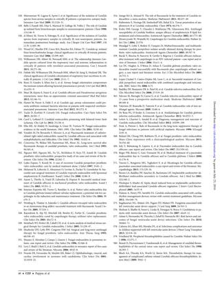 328. Meersseman W, Lagrou K, Spriet I, et al. Signiﬁcance of the isolation of Candida
species from airway samples in critically ill patients: a prospective, autopsy study.
Intensive Care Med 2009; 35:1526–31.
329. Rello J, Esandi ME, Diaz E, Mariscal D, Gallego M, Valles J. The role of Candida
sp isolated from bronchoscopic samples in nonneutropenic patients. Chest 1998;
114:146–9.
330. el-Ebiary M, Torres A, Fabregas N, et al. Signiﬁcance of the isolation of Candida
species from respiratory samples in critically ill, non-neutropenic patients. An
immediate postmortem histologic study. Am J Respir Crit Care Med 1997; 156
(2 Pt 1):583–90.
331. Wood GC, Mueller EW, Croce MA, Boucher BA, Fabian TC. Candida sp. isolated
from bronchoalveolar lavage: clinical signiﬁcance in critically ill trauma patients.
Intensive Care Med 2006; 32:599–603.
332. Williamson DR, Albert M, Perreault MM, et al. The relationship between Can-
dida species cultured from the respiratory tract and systemic inﬂammation in
critically ill patients with ventilator-associated pneumonia. Can J Anaesth
2011; 58:275–84.
333. Delisle MS, Williamson DR, Perreault MM, Albert M, Jiang X, Heyland DK. The
clinical signiﬁcance of Candida colonization of respiratory tract secretions in crit-
ically ill patients. J Crit Care 2008; 23:11–7.
334. Roux D, Gaudry S, Khoy-Ear L, et al. Airway fungal colonization compromises
the immune system allowing bacterial pneumonia to prevail. Crit Care Med 2013;
41:e191–9.
335. Mear JB, Kipnis E, Faure E, et al. Candida albicans and Pseudomonas aeruginosa
interactions: more than an opportunistic criminal association? Med Mal Infect
2013; 43:146–51.
336. Hamet M, Pavon A, Dalle F, et al. Candida spp. airway colonization could pro-
mote antibiotic-resistant bacteria selection in patients with suspected ventilator-
associated pneumonia. Intensive Care Med 2012; 38:1272–9.
337. Tacke D, Koehler P, Cornely OA. Fungal endocarditis. Curr Opin Infect Dis
2013; 26:501–7.
338. Card L, Loﬂand D. Candidal endocarditis presenting with bilateral lower limb
ischemia. Clin Lab Sci 2012; 25:130–4.
339. Ellis ME, Al-Abdely H, Sandridge A, Greer W, Ventura W. Fungal endocarditis:
evidence in the world literature, 1965–1995. Clin Infect Dis 2001; 32:50–62.
340. Venditti M, De Bernardis F, Micozzi A, et al. Fluconazole treatment of catheter-
related right-sided endocarditis caused by Candida albicans and associated with
endophthalmitis and folliculitis. Clin Infect Dis 1992; 14:422–6.
341. Czwerwiec FS, Bilsker MS, Kamerman ML, Bisno AL. Long-term survival after
ﬂuconazole therapy of candidal prosthetic valve endocarditis. Am J Med 1993;
94:545–6.
342. Nguyen MH, Nguyen ML, Yu VL, McMahon D, Keys TF, Amidi M. Candida
prosthetic valve endocarditis: prospective study of six cases and review of the lit-
erature. Clin Infect Dis 1996; 22:262–7.
343. Lejko-Zupanc T, Kozelj M. A case of recurrent Candida parapsilosis prosthetic
valve endocarditis: cure by medical treatment alone. J Infect 1997; 35:81–2.
344. Melamed R, Leibovitz E, Abramson O, Levitas A, Zucker N, Gorodisher R. Suc-
cessful non-surgical treatment of Candida tropicalis endocarditis with liposomal
amphotericin-B (AmBisome). Scand J Infect Dis 2000; 32:86–9.
345. Aaron L, Therby A, Viard JP, Lahoulou R, Dupont B. Successful medical treat-
ment of Candida albicans in mechanical prosthetic valve endocarditis. Scand J
Infect Dis 2003; 35:351–2.
346. Jimenez-Exposito MJ, Torres G, Baraldes A, et al. Native valve endocarditis due
to Candida glabrata treated without valvular replacement: a potential role for cas-
pofungin in the induction and maintenance treatment. Clin Infect Dis 2004; 39:
e70–3.
347. Westling K, Thalme A, Julander I. Candida albicans tricuspid valve endocarditis
in an intravenous drug addict: successful treatment with ﬂuconazole. Scand J In-
fect Dis 2005; 37:310–1.
348. Rajendram R, Alp NJ, Mitchell AR, Bowler IC, Forfar JC. Candida prosthetic
valve endocarditis cured by caspofungin therapy without valve replacement.
Clin Infect Dis 2005; 40:e72–4.
349. Steinbach WJ, Perfect JR, Cabell CH, et al. A meta-analysis of medical versus sur-
gical therapy for Candida endocarditis. J Infect 2005; 51:230–47.
350. Muehrcke DD, Lytle BW, Cosgrove DM 3rd. Surgical and long-term antifungal
therapy for fungal prosthetic valve endocarditis. Ann Thorac Surg 1995;
60:538–43.
351. Mayayo E, Moralejo J, Camps J, Guarro J. Fungal endocarditis in premature in-
fants: case report and review. Clin Infect Dis 1996; 22:366–8.
352. Levy I, Shalit I, Birk E, et al. Candida endocarditis in neonates: report of ﬁve cases
and review of the literature. Mycoses 2006; 49:43–8.
353. Noyola DE, Fernandez M, Moylett EH, Baker CJ. Ophthalmologic, visceral, and
cardiac involvement in neonates with candidemia. Clin Infect Dis 2001;
32:1018–23.
354. Smego RA Jr, Ahmad H. The role of ﬂuconazole in the treatment of Candida en-
docarditis: a meta-analysis. Medicine (Baltimore) 2011; 90:237–49.
355. Rubinstein E, Noriega ER, Simberkoff MS, Rahal JJ Jr. Tissue penetration of am-
photericin B in Candida endocarditis. Chest 1974; 66:376–7.
356. Kuhn DM, George T, Chandra J, Mukherjee PK, Ghannoum MA. Antifungal
susceptibility of Candida bioﬁlms: unique efﬁcacy of amphotericin B lipid for-
mulations and echinocandins. Antimicrob Agents Chemother 2002; 46:1773–80.
357. Mrowczynski W, Wojtalik M. Caspofungin for Candida endocarditis. Pediatr In-
fect Dis J 2004; 23:376.
358. Moudgal V, Little T, Boikov D, Vazquez JA. Multiechinocandin- and multiazole-
resistant Candida parapsilosis isolates serially obtained during therapy for pros-
thetic valve endocarditis. Antimicrob Agents Chemother 2005; 49:767–9.
359. Bacak V, Biocina B, Starcevic B, Gertler S, Begovac J. Candida albicans endocar-
ditis treatment with caspofungin in an HIV-infected patient—case report and re-
view of literature. J Infect 2006; 53:e11–4.
360. Lye DC, Hughes A, O’Brien D, Athan E. Candida glabrata prosthetic valve en-
docarditis treated successfully with ﬂuconazole plus caspofungin without sur-
gery: a case report and literature review. Eur J Clin Microbiol Infect Dis 2005;
24:753–5.
361. Lopez-Ciudad V, Castro-Orjales MJ, Leon C, et al. Successful treatment of Can-
dida parapsilosis mural endocarditis with combined caspofungin and voricona-
zole. BMC Infect Dis 2006; 6:73.
362. Baddley JW, Benjamin DK Jr, Patel M, et al. Candida infective endocarditis. Eur J
Clin Microbiol Infect Dis 2008; 27:519–29.
363. Falcone M, Barzaghi N, Carosi G, et al. Candida infective endocarditis: report of
15 cases from a prospective multicenter study. Medicine (Baltimore) 2009;
88:160–8.
364. Talarmin JP, Boutoille D, Tattevin P, et al. Candida endocarditis: role of new an-
tifungal agents. Mycoses 2009; 52:60–6.
365. De Rosa FG, D’Avolio A, Corcione S, et al. Anidulafungin for Candida glabrata
infective endocarditis. Antimicrob Agents Chemother 2012; 56:4552–3.
366. Lefort A, Chartier L, Sendid B, et al. Diagnosis, management and outcome of
Candida endocarditis. Clin Microbiol Infect 2012; 18:E99–109.
367. Penk A, Pittrow L. Role of ﬂuconazole in the long-term suppressive therapy of
fungal infections in patients with artiﬁcial implants. Mycoses 1999; 42(suppl
2):91–6.
368. Boland JM, Chung HH, Robberts FJ, et al. Fungal prosthetic valve endocarditis:
Mayo Clinic experience with a clinicopathological analysis. Mycoses 2011;
54:354–60.
369. Joly V, Belmatoug N, Leperre A, et al. Pacemaker endocarditis due to Candida
albicans: case report and review. Clin Infect Dis 1997; 25:1359–62.
370. Roger PM, Boissy C, Gari-Toussaint M, et al. Medical treatment of a pacemaker
endocarditis due to Candida albicans and to Candida glabrata. J Infect 2000;
41:176–8.
371. Tascini C, Bongiorni MG, Tagliaferri E, et al. Micafungin for Candida albicans
pacemaker-associated endocarditis: a case report and review of the literature. My-
copathologia 2013; 175:129–34.
372. Brown LA, Baddley JW, Sanchez JE, Bachmann LH. Implantable cardioverter-de-
ﬁbrillator endocarditis secondary to Candida albicans. Am J Med Sci 2001;
322:160–2.
373. Hindupur S, Muslin AJ. Septic shock induced from an implantable cardioverter-
deﬁbrillator lead-associated Candida albicans vegetation. J Interv Card Electro-
physiol 2005; 14:55–9.
374. Halawa A, Henry PD, Sarubbi FA. Candida endocarditis associated with cardiac
rhythm management devices: review with current treatment guidelines. Mycoses
2011; 54:e168–74.
375. Bagdasarian NG, Malani AN, Pagani FD, Malani PN. Fungemia associated with
left ventricular assist device support. J Card Surg 2009; 24:763–5.
376. Shoham S, Shaffer R, Sweet L, Cooke R, Donegan N, Boyce S. Candidemia in pa-
tients with ventricular assist devices. Clin Infect Dis 2007; 44:e9–12.
377. Aslam S, Hernandez M, Thornby J, Zeluff B, Darouiche RO. Risk factors and out-
comes of fungal ventricular-assist device infections. Clin Infect Dis 2010;
50:664–71.
378. Cabrera AG, Khan MS, Morales DL, et al. Infectious complications and outcomes
in children supported with left ventricular assist devices. J Heart Lung Transplant
2013; 32:518–24.
379. Friedland IR. Peripheral thrombophlebitis caused by Candida. Pediatr Infect Dis
J 1996; 15:375–7.
380. Benoit D, Decruyenaere J, Vandewoude K, et al. Management of candidal throm-
bophlebitis of the central veins: case report and review. Clin Infect Dis 1998;
26:393–7.
381. Block AA, Thursky KA, Worth LJ, Slavin MA. Thrombolytic therapy for man-
agement of complicated catheter-related Candida albicans thrombophlebitis. In-
tern Med J 2009; 39:61–3.
46 • CID • Pappas et al
byguestonJuly23,2016http://cid.oxfordjournals.org/Downloadedfrom
 