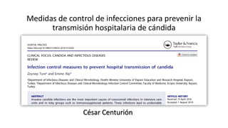 Medidas de control de infecciones para prevenir la
transmisión hospitalaria de cándida
César Centurión
 