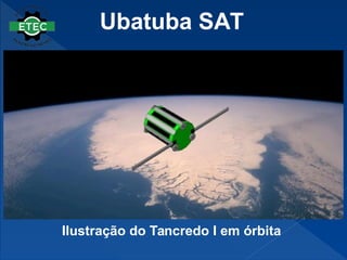 Ubatuba SAT
Ilustração do Tancredo I em órbita
 