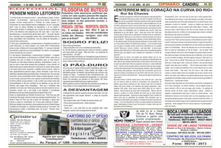 Editor: Rui Sá Chaves
Registrado sob o número
2830 - no livro de títulos.
Distribuição:
Magrife Chaves
Colaboração:
Raimundo Couto
Recurso recebido do Ministério
da Luta e da Coragem
02 11HUMOR OPINIÃOPG PG
Só é dono quem
r e g i s t r a !
Telefone: 3521-6969
Av. Parque, nº 1266 - Itacoatiara - Amazonas
Agora em novas
instalações!
CARTÓRIO DO 1º OFÍCIO
_____________________________________________
CARTÓRIO
CANDIRU CANDIRU
ll
-
-
-
-
-
-
-
-
----
Tratar: na Rua Eduardo Ribeiro, nº 2176 -Centro
( ao lado da Larissa Joias)
MESSIAS LAVAREDA - VENDE
MESSIAS LAVAREDA - VENDE CASAS
Desmembramentos na Estrada:
Da Penha (Medindo 20 por 40)
Canaçari (Medindo 12 por 40 )
Da Penha ( Medindo 12 por 45)
“
VENDE-SE UM LINDO TERRENO
Contato: 991924-42-69 - 99149-2861
Promoção de Escova Progressiva
e Definitiva...
Situado na Rua 5 de Setembro - Bairro Colônia
Medindo 3.000m2
Fone: 99319 - 2973
EDITORIAL
FILOSOFIA DE BUTECO
PERGUNTA CRETINA- RESPOSTA IDIOTA
________________________________________
BOCA LIVRE - SALGADOS
Se você quer encomendar o melhor salgado
de Itacoatiara, ligue para o Boca Livre...
Telefones: 99215-6401 - 99227-0824
99141-4914
Doiscoroasconversavam:
-Estoumuitofelizcomonovonamoradodaminhafilha...
Eu, Rui Sá Chaves, poderia poupar o leitor do Candiru e acabar
com essa piada sem graça... Mas tudo bem: vou perguntar de
quemescreve: -porquê?
- Porque ela está namorando um Campeão de Jogo de Damas. E
um cara que demora tanto tempo pensando antes de comer uma
dama,mereceminhaconfiança...
SOGRO FELIZ!
Era uma vez um sujeito extremamente materialista, (pão-duro),
no sentido literal da palavra. Certa manhã, ele dirigia o seu
Mercedes quando, de repente, não percebeu que vinha em sua
direção um trator... O acidente foi feio, terrivelmente feio... Ao
acordar, no leito de um hospital todo engessado, e o corpo todo
ferido; ele percebeu que perdera os dois braços. Ele olhou
assustadoparaaenfermeiraqueovigiavaedisse:
Minha querida, por favor onde está meu anel de ouro do dedo do
braçodireito;eomeurelógioRolexdoladoesquerdo?
O PÃO-DURO
O bebezinho da casa do Juquinha chorava o dia inteiro. Um dia,
não aguentando mais aquele “berreiro”, o amigo de Juquinha
disseparaele:
-Seuirmãoéchato,hein?Êdiabodemeninochorão,pô!
-Poiseuachoqueeletácerto–disseJuquinha.
-Comocerto?
- Queria ver o que você faria se não soubesse falar, fosse
banguela,carecaenãoconseguisseficardepé!...
A DESVANTAGEM
Psiquiatras norte americanos confirmam que
«uma» em cada «quatro) pessoas têm alguma
deficiência mental. Fique de olho em três dos
seus amigos: se eles parecerem normais, o
doido pode ser você!
PENSEM NISSO LEITORES! Rui Sá Chaves
 