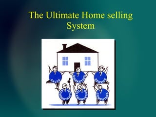 The Ultimate Home selling System 