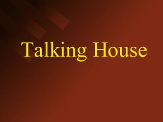Talking House 