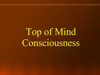 Top of Mind Consciousness 