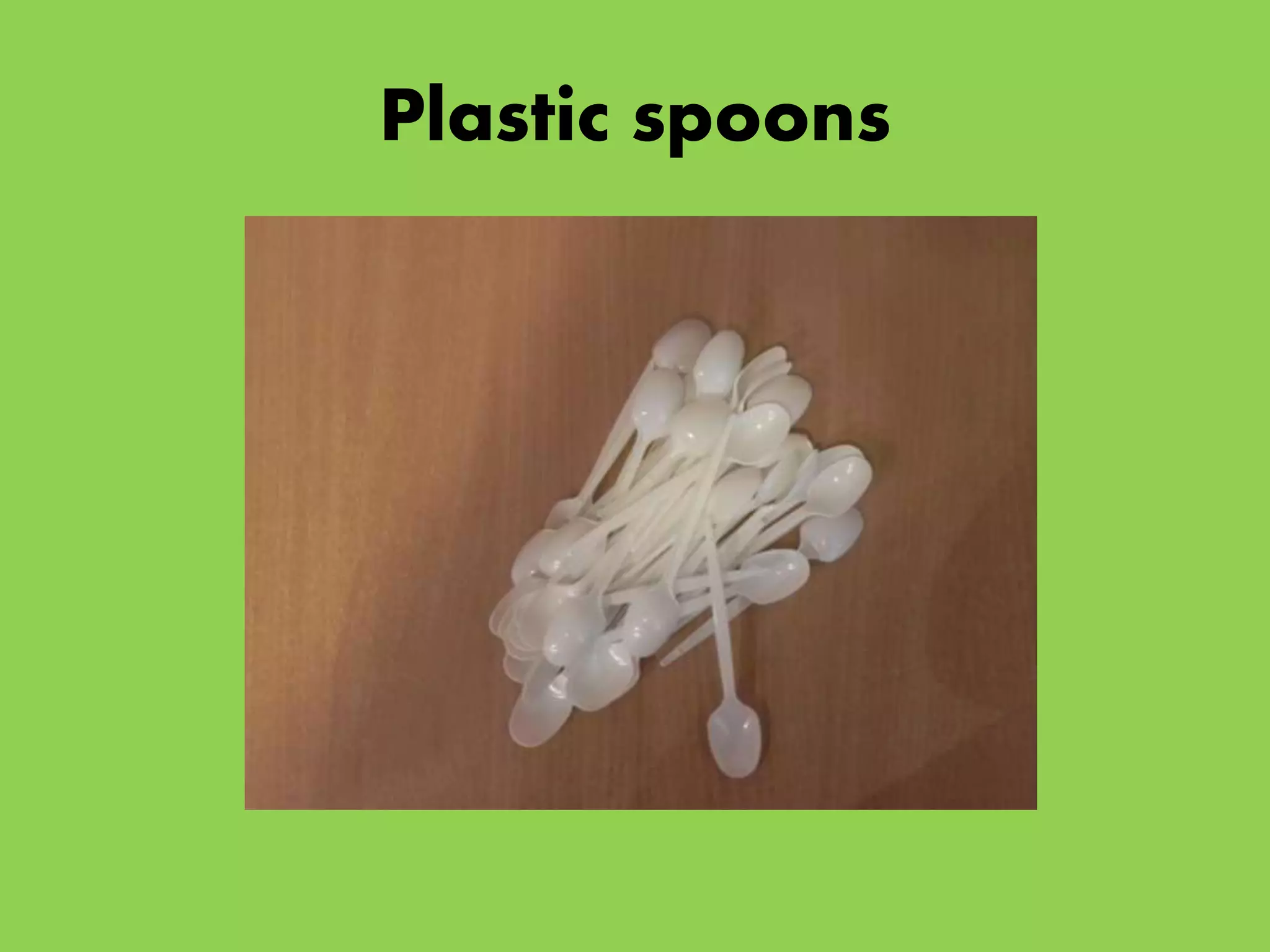 Plastic spoons