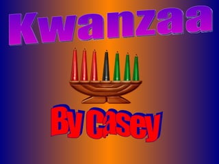Kwanzaa By Casey 