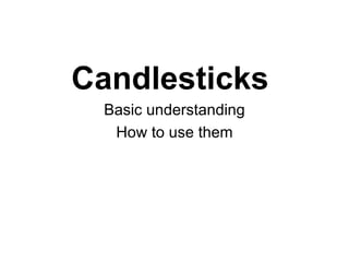 Candlesticks  Basic understanding How to use them 
