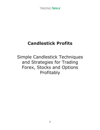 3
Introduction
I want to thank you and congratulate you for downloading my
book, Candlestick Profits. This book contains p...