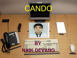CANDO
BY
NAIK DEVANG
 