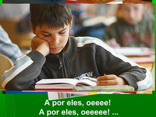 A por eles, oeeee!
A por eles, oeeeee! ...
 