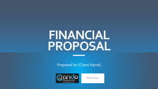 v
FINANCIAL
PROPOSAL
Prepared for [Client Name]
[Client Logo]
 