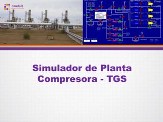 Simulador de Planta
Compresora - TGS
 