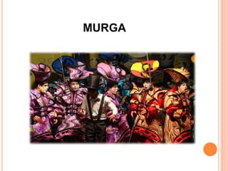 MURGA
 