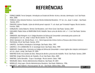 • MORAES, de Alexandre. Direito Constitucional. São Paulo: Atlas, 2004.
• PEIXINHO, Manoel Messias. Os princípios da Const...