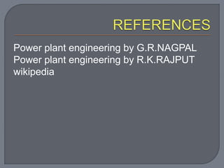 Power plant engineering by G.R.NAGPAL
Power plant engineering by R.K.RAJPUT
wikipedia
 