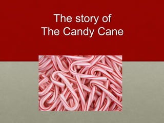 The story of
The Candy Cane
 