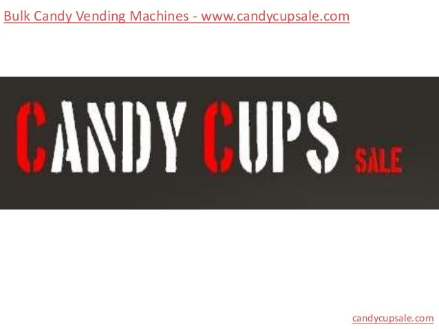 Bulk Candy Vending Machines - www.candycupsale.com
candycupsale.com
 