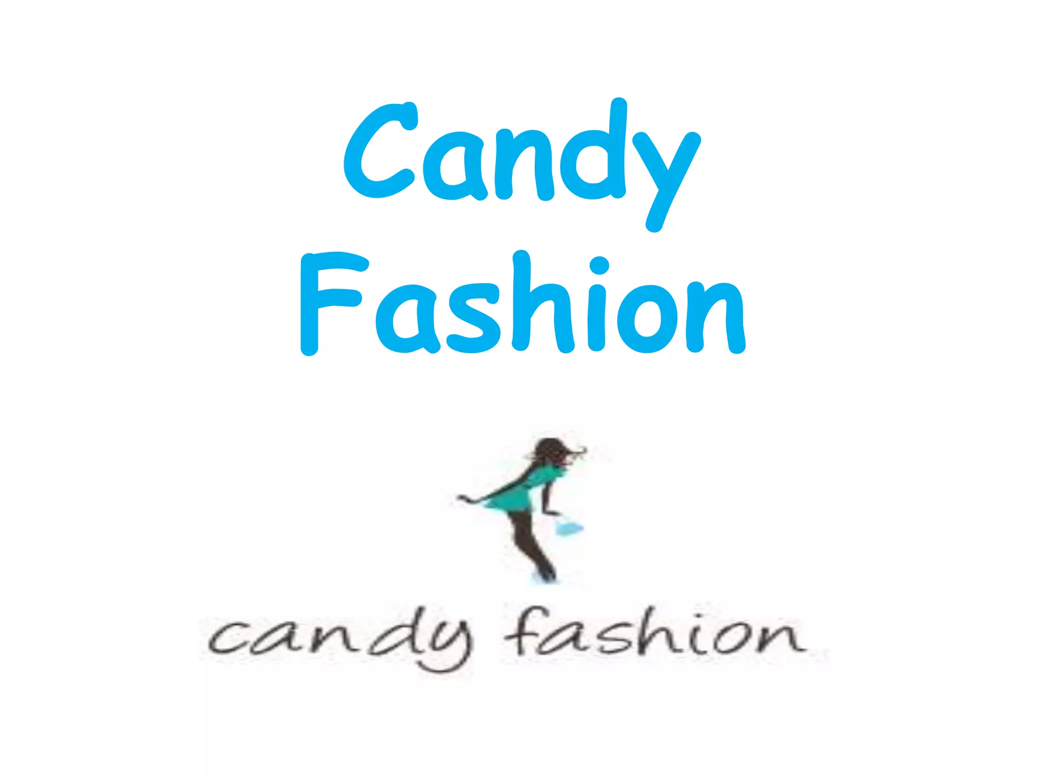Candy
Fashion