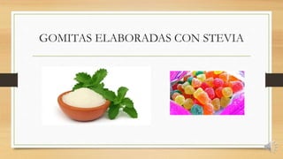 GOMITAS ELABORADAS CON STEVIA