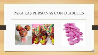 PARA LAS PERSONAS CON DIABETES.