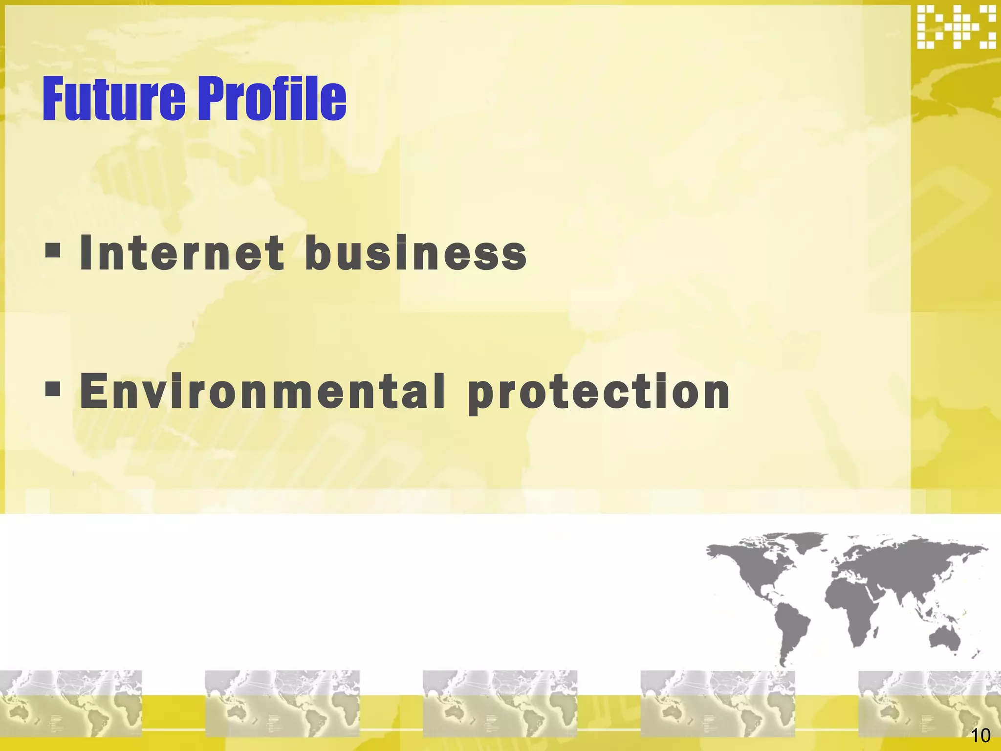 Internet business Environmental protection Future Profile 