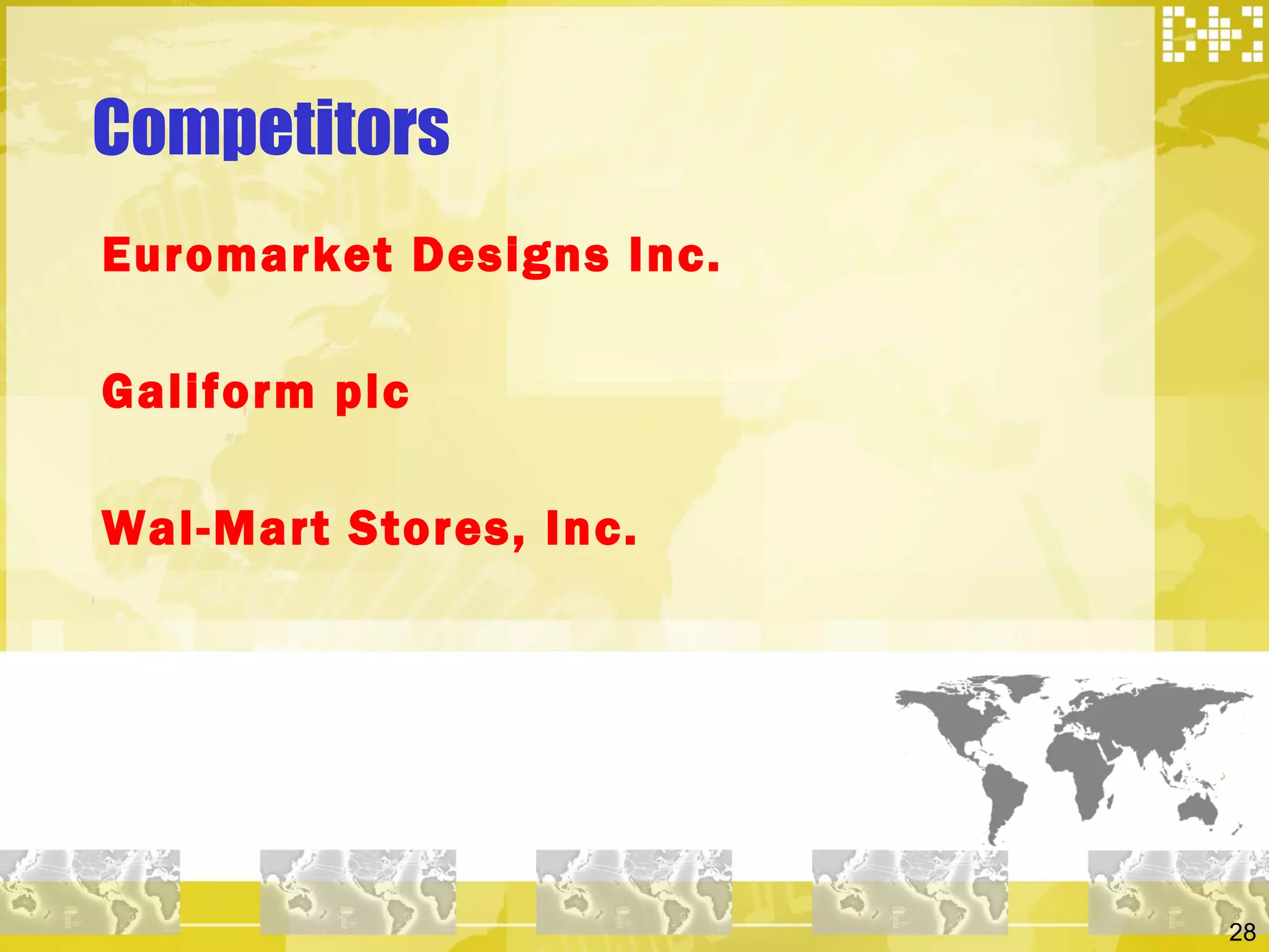 Competitors  Euromarket Designs Inc. Galiform plc Wal-Mart Stores, Inc. 