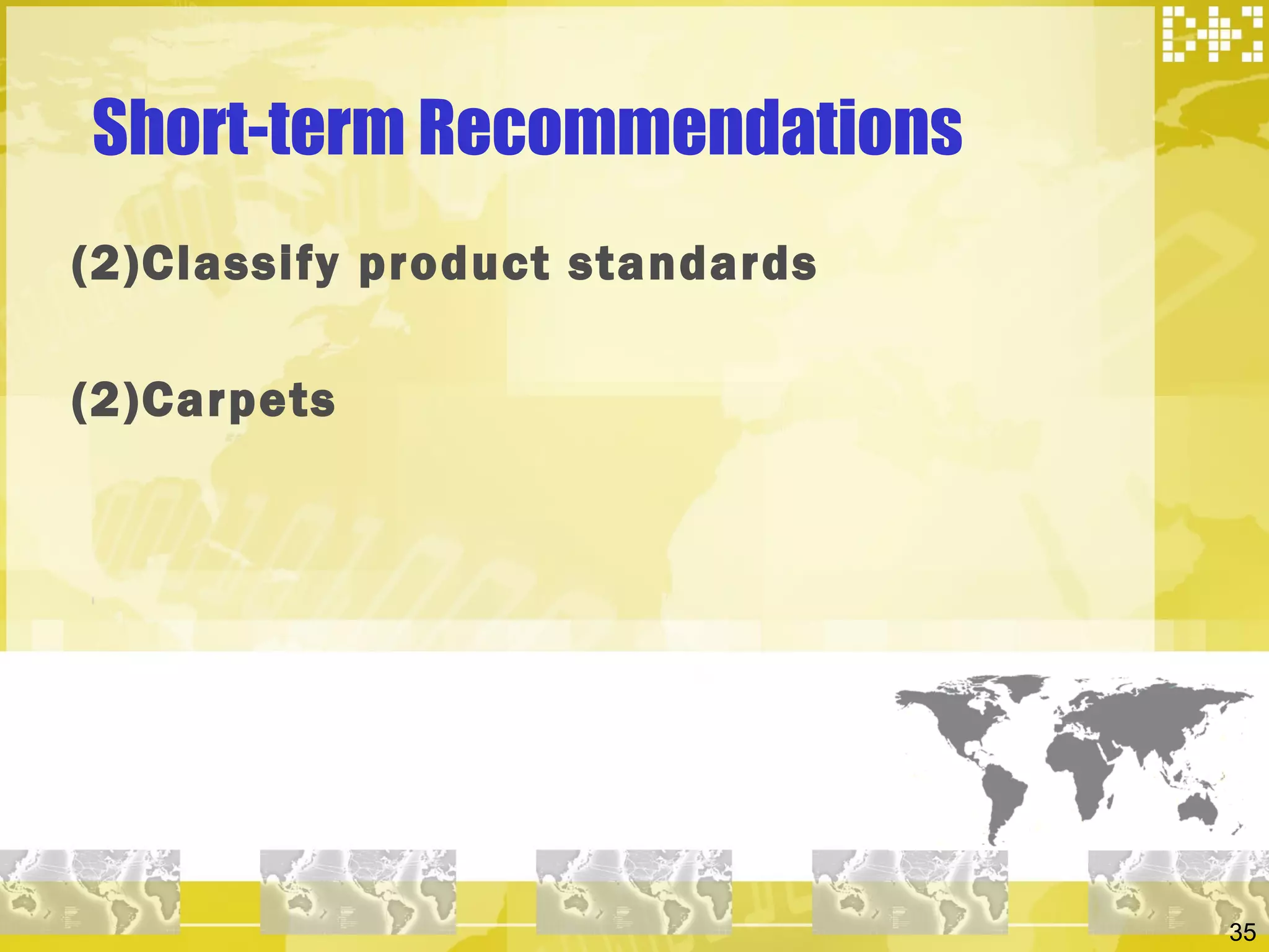 Short-term Recommendations Classify product standards (2)Carpets  