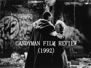 CANDYMAN FILM REVIEW
(1992)
 